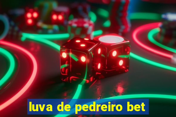 luva de pedreiro bet